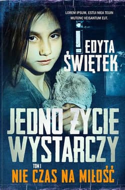 Jedno życie wystarczy T.1 Nie czas na miłość