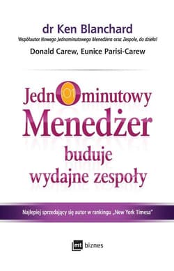 Jednominutowy Menedżer buduje wydajne zespoły - Blanchard Ken, Carew Donald, Parisi-Carew Eunice