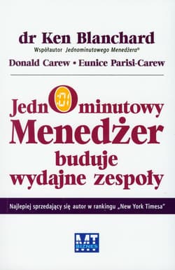 Jednominutowy Menedżer buduje wydajne zespoły - Carew Donald, Parisi-Carew Eunice