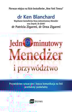 Jednominutowy menedżer i przywództwo - Blanchard Ken, Zigarmi Patricia, Zigarmi Drea