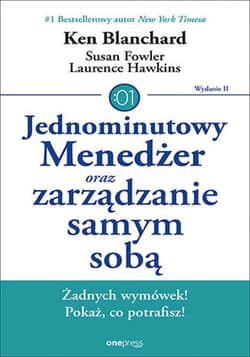 Jednominutowy Menedżer oraz zarządzanie samym sobą. Wydanie II - ebook - Blanchard Ken, Susan Fowler, Hawkins Lawrence