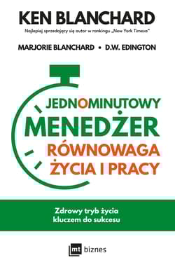 Jednominutowy Menedżer Równowaga życia i pracy - Blanchard Ken