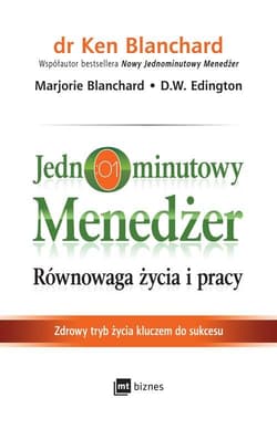 Jednominutowy menedżer Równowaga życia i pracy Zdrowy tryb życia kluczem do sukcesu - Blanchard Marjorie, Edington D.W.