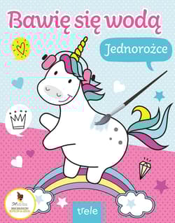 Jednorożce. Bawię się wodą