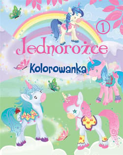 Jednorożce. Kolorowanka 1 - Praca zbiorowa