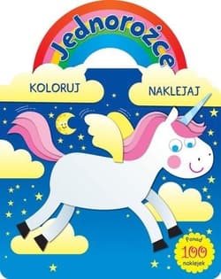 Jednorożce. Koloruj i naklejaj - Praca zbiorowa