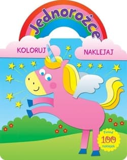 Jednorożce. Koloruj i naklejaj - Praca zbiorowa