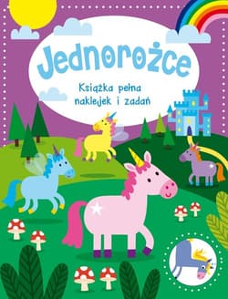 Jednorożce Książka pełna naklejek i zadań - Praca zbiorowa