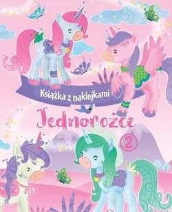 Jednorożce Książka z naklejkami 2 - Praca zbiorowa