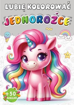Jednorożce. Lubię kolorować - Opracowanie Zbiorowe