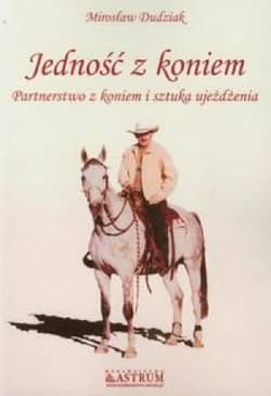 Jedność z koniem Partnerstwo z koniem i sztuka ujeżdżania