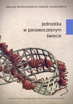 Jednostka w ponowoczesnym świecie Analiza współczesnych zjawisk społecznych