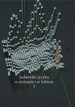Jednostki języka w systemie i tekście 5 - red. Andrzej Charciark, Anna Zych i Gabriela Wilk