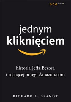 Jednym kliknięciem. Historia Jeffa Bezosa i rosnącej potęgi Amazon.com - ebook - Richard L. Brandt