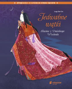 Jedwabne wątki Baśnie z Dalekiego Wschodu - Cin Luigi Dal