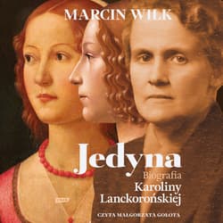 Jedyna. Biografia Karoliny Lanckorońskiej - audiobook