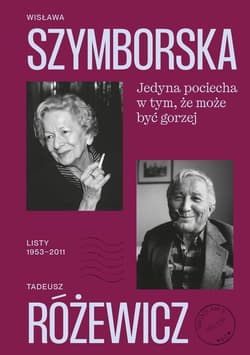 Jedyna pociecha w tym, że może być gorzej. Listy 1953–2011 - ebook - Wisława Szymborska, Tadeusz Różewicz