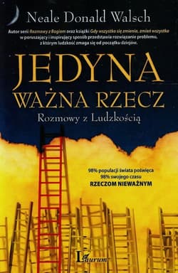 Jedyna ważna rzecz Rozmowy z Ludzkością - Neale Donald Walsch