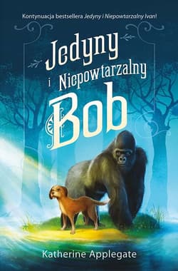 Jedyny i Niepowtarzalny Bob - Katherine Applegate