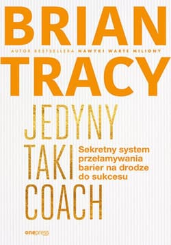 Jedyny taki coach. Sekretny system przełamywania barier na drodze do sukcesu - ebook - Brian Tracy