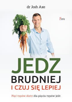 Jedz brudniej i czuj się lepiej - ebook - Dr Josh Axe