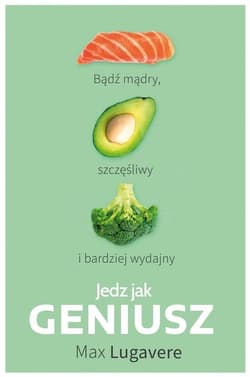 Jedz jak geniusz - Max Lugavere