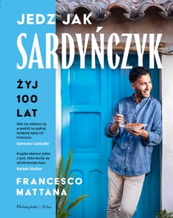 Jedz jak Sardyńczyk. Żyj 100 lat - Francesco Mattana