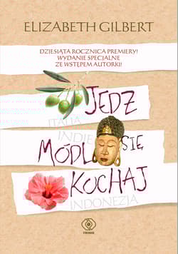 Jedz, módl się, kochaj - Elizabeth Gilbert