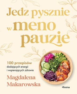 Jedz pysznie w menopauzie - ebook - Magdalena Makarowska