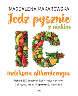 Jedz pysznie z niskim indeksem glikemicznym - ebook - Magdalena Makarowska
