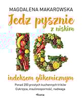 Jedz pysznie z niskim indeksem glikemicznym wyd. 3 - Magdalena Makarowska