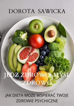 Jedz zdrowo, myśl zdrowo - ebook