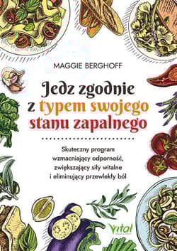 Jedz zgodnie z typem swojego stanu zapalnego - Maggie Berghoff
