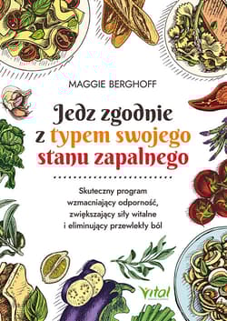 Jedz zgodnie z typem swojego stanu zapalnego - Maggie Berghoff