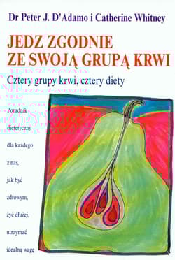 Jedz zgodnie ze swoją grupą krwi Cztery grupy krwi, cztery diety
