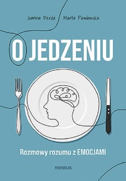 Jedzenie emocjonalne i inne podjadania Jak poprawić swoje relacje z jedzeniem