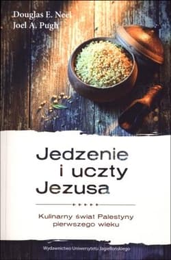 Jedzenie i uczty Jezusa Kulinarny świat Palestyny pierwszego wieku