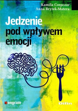 Jedzenie pod wpływem emocji - Czepczor Kamila, Brytek-Matera Anna