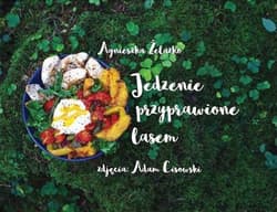 Jedzenie przyprawione lasem - Żelasko A., Cisowski A.