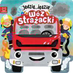 Jedzie, jedzie… Wóz strażacki - Ewa Tadrowska