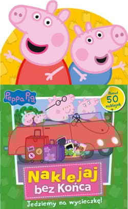 Jedziemy na wycieczkę! Świnka Peppa. Naklejaj bez końca - Opracowanie Zbiorowe