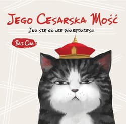 Jego Cesarska Mość Już się go nie pozbędziesz - Bai Cha