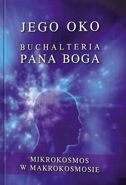 Jego Oko Buchalteria Pana Boga Mikrokosmos w makrokosmosie - Gabriele