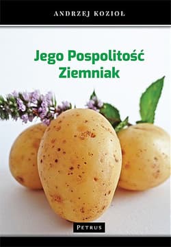 Jego Pospolitość Ziemniak - Andrzej Kozioł