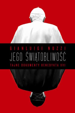 Jego świątobliwość. Tajne dokumenty Benedykta XVI - ebook - Gianluigi Nuzzi
