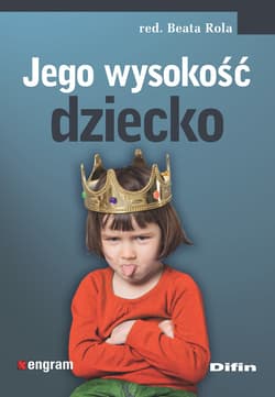 Jego wysokość dziecko - Rola Beata redakcja naukowa
