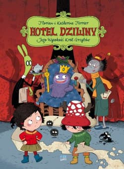 Jego wysokość Król Grzyb. Hotel Dziwny. Tom 3 - Florian Ferrier, Katherine Ferrier