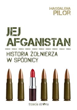 Jej Afganistan Historia żołnierza w spódnicy
