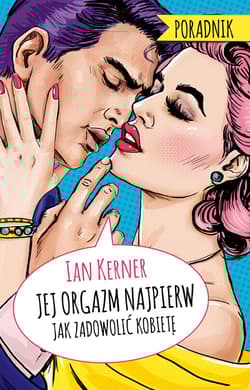 Jej orgazm najpierw. Jak zadowolić kobietę wyd. 2025 - Ian Kerner