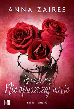 Jej porywacz Nie opuszczaj mnie Twist me #3 - Anna Zaires